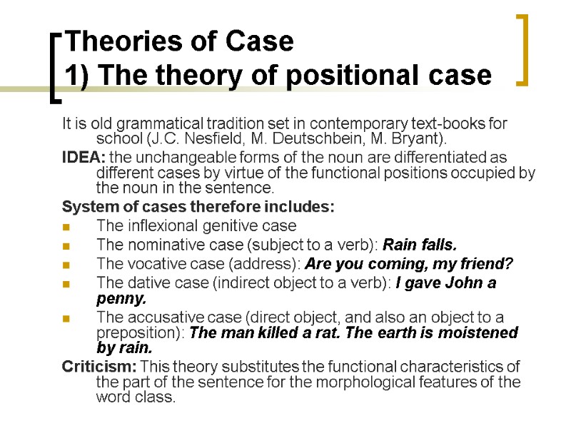 Theories of Case 1) The theory of positional case It is old grammatical tradition